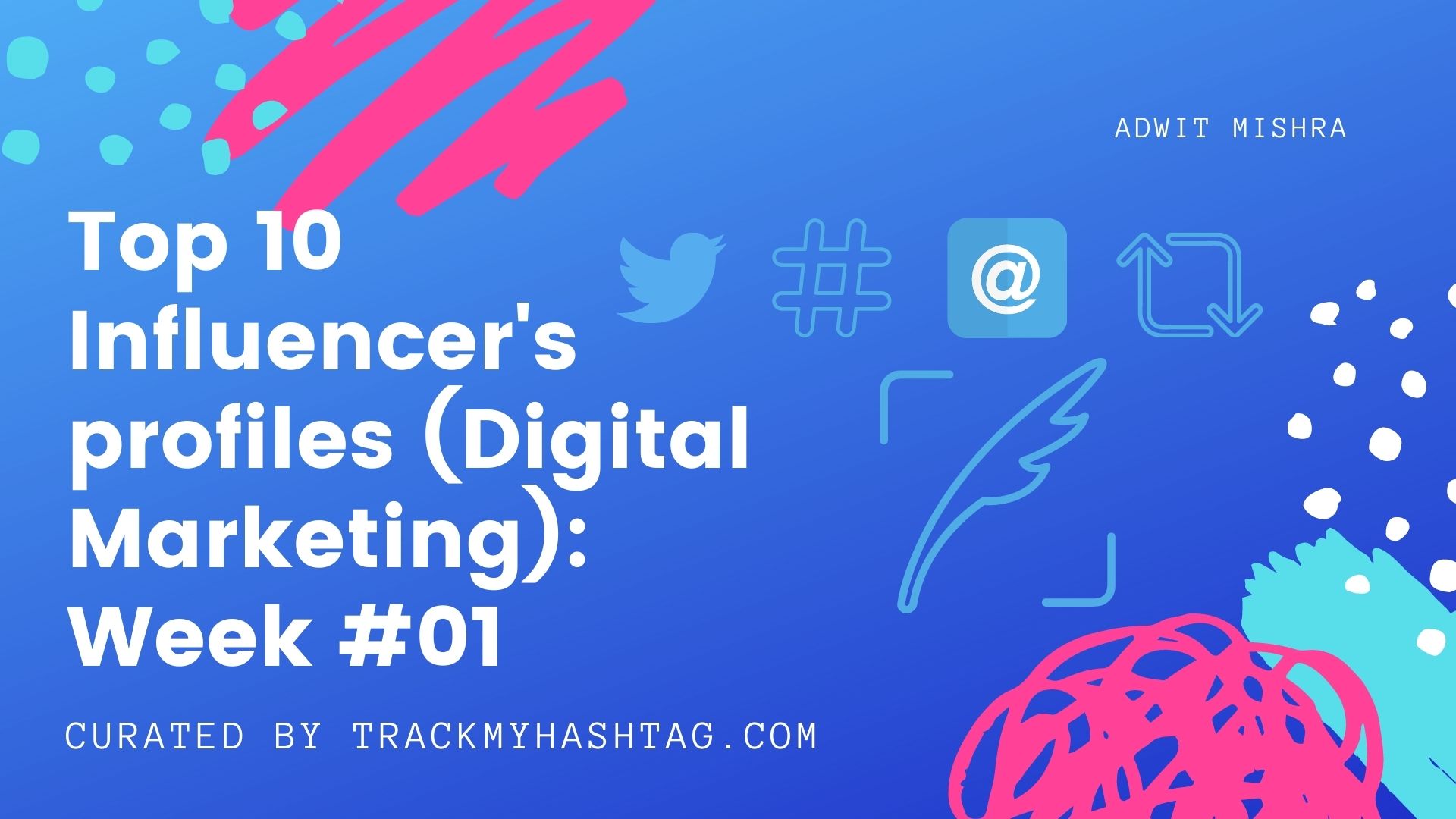 Top 10 Influencers Profiles (Digital Marketing): Week #001