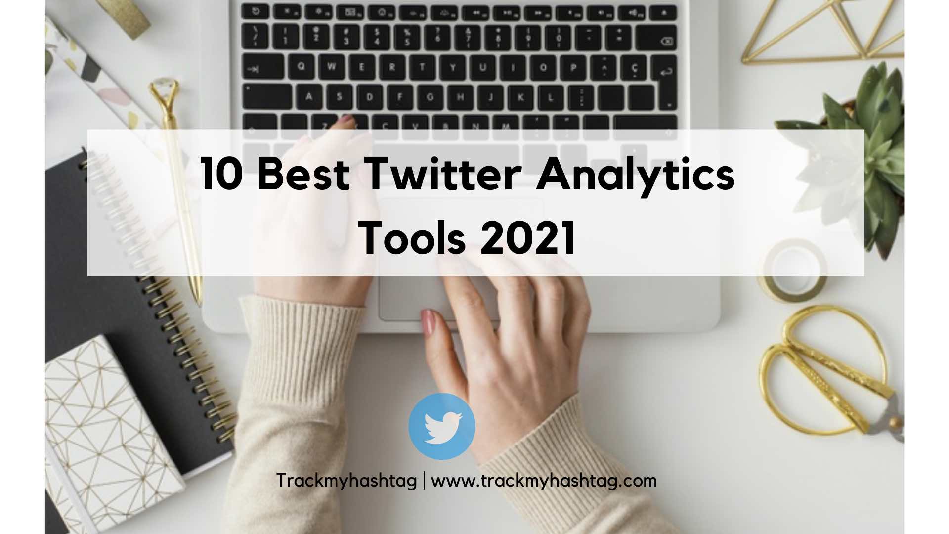 10 Best Twitter Analytics Tools 2021