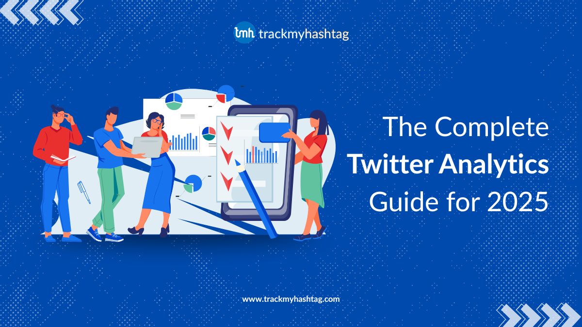 The Complete Twitter Analytics Guide for 2025 - TrackMyHashtag