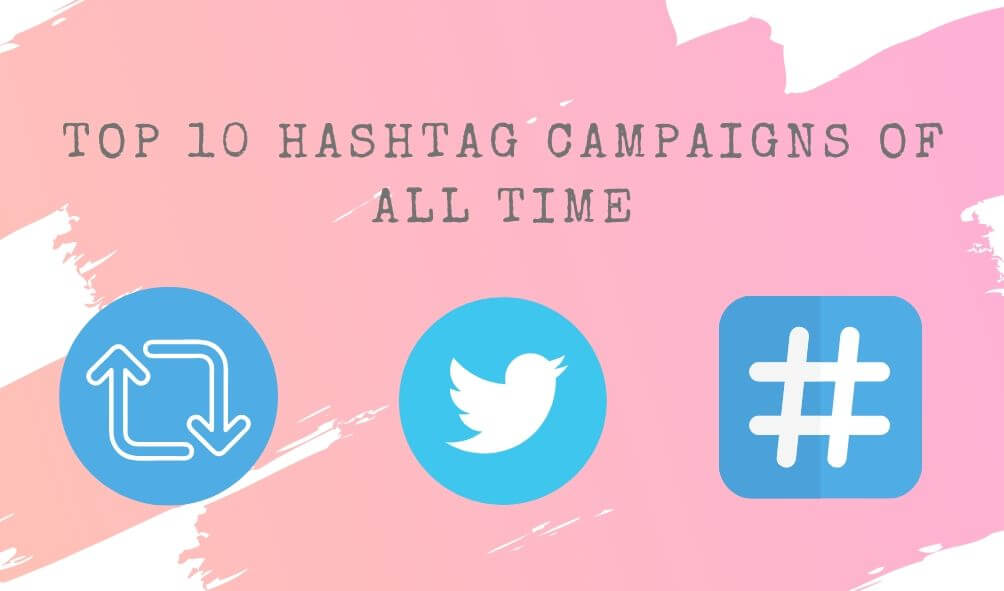 Top 10 Best Twitter Hashtag Campaigns of All Time