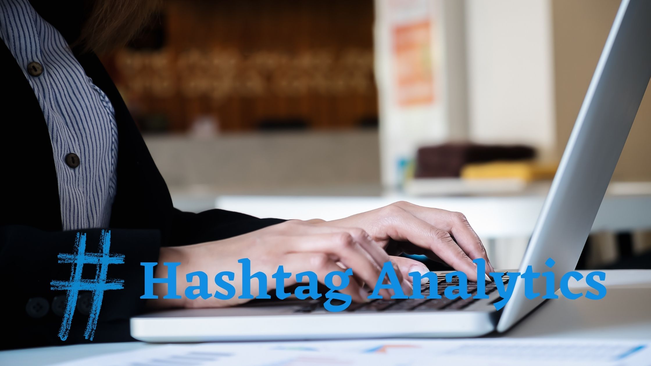 Hashtag Analytics 101: Finding the Best Hashtags for Your Social Strategy