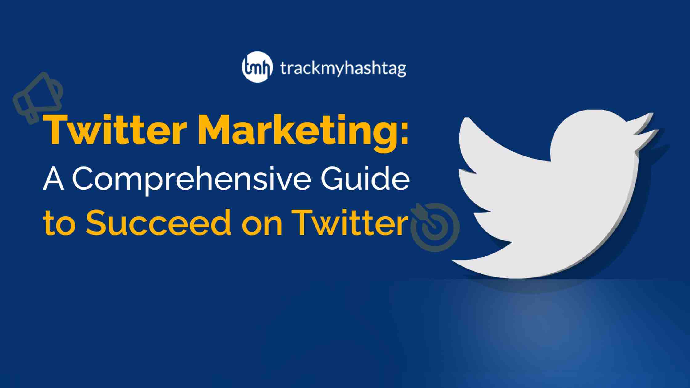 Twitter Marketing: A Comprehensive Guide to Succeed on Twitter