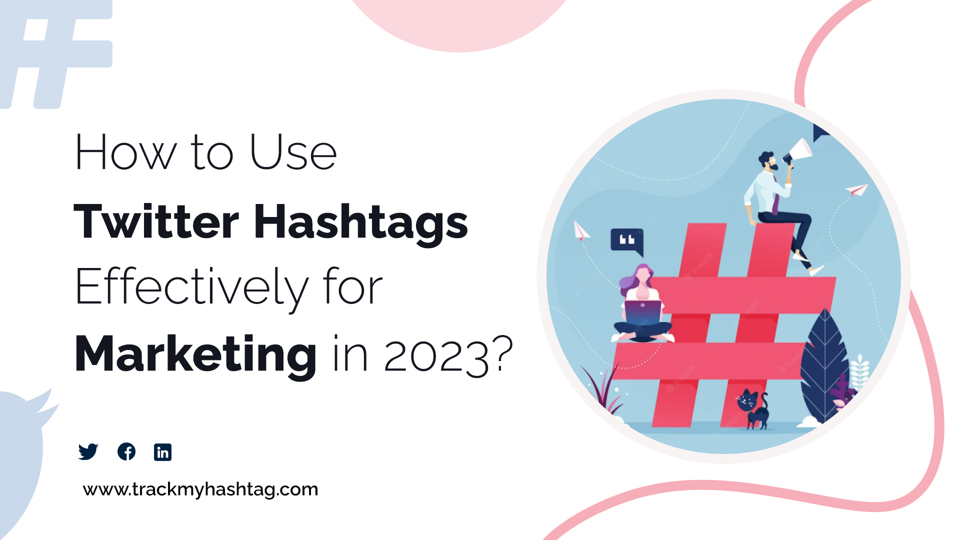 How to Use Twitter Hashtags Effectively for Marketing in 2023