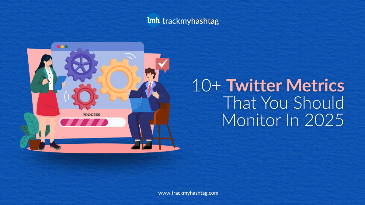 10+ Twitter Metrics That You Should Monitor In 2025 - TrackMyHashtag